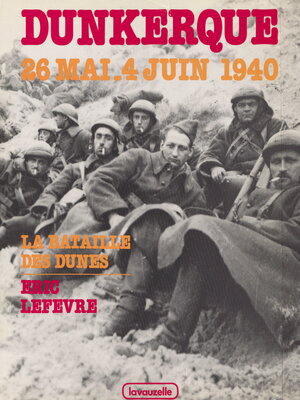 cover image of Dunkerque, la bataille des dunes, 26 mai-4 juin 1940